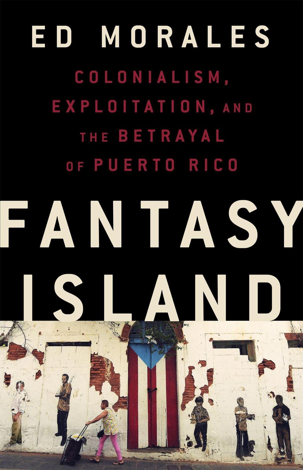 Cover: 9781568588995 | Fantasy Island | Ed Morales | Buch | Gebunden | Englisch | 2019