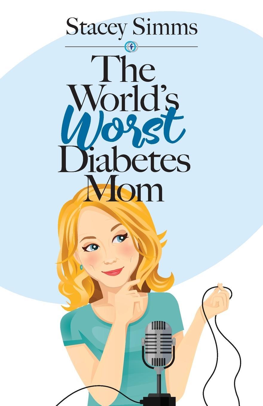 Cover: 9781943070664 | The World's Worst Diabetes Mom | Stacey Simms | Taschenbuch | Englisch