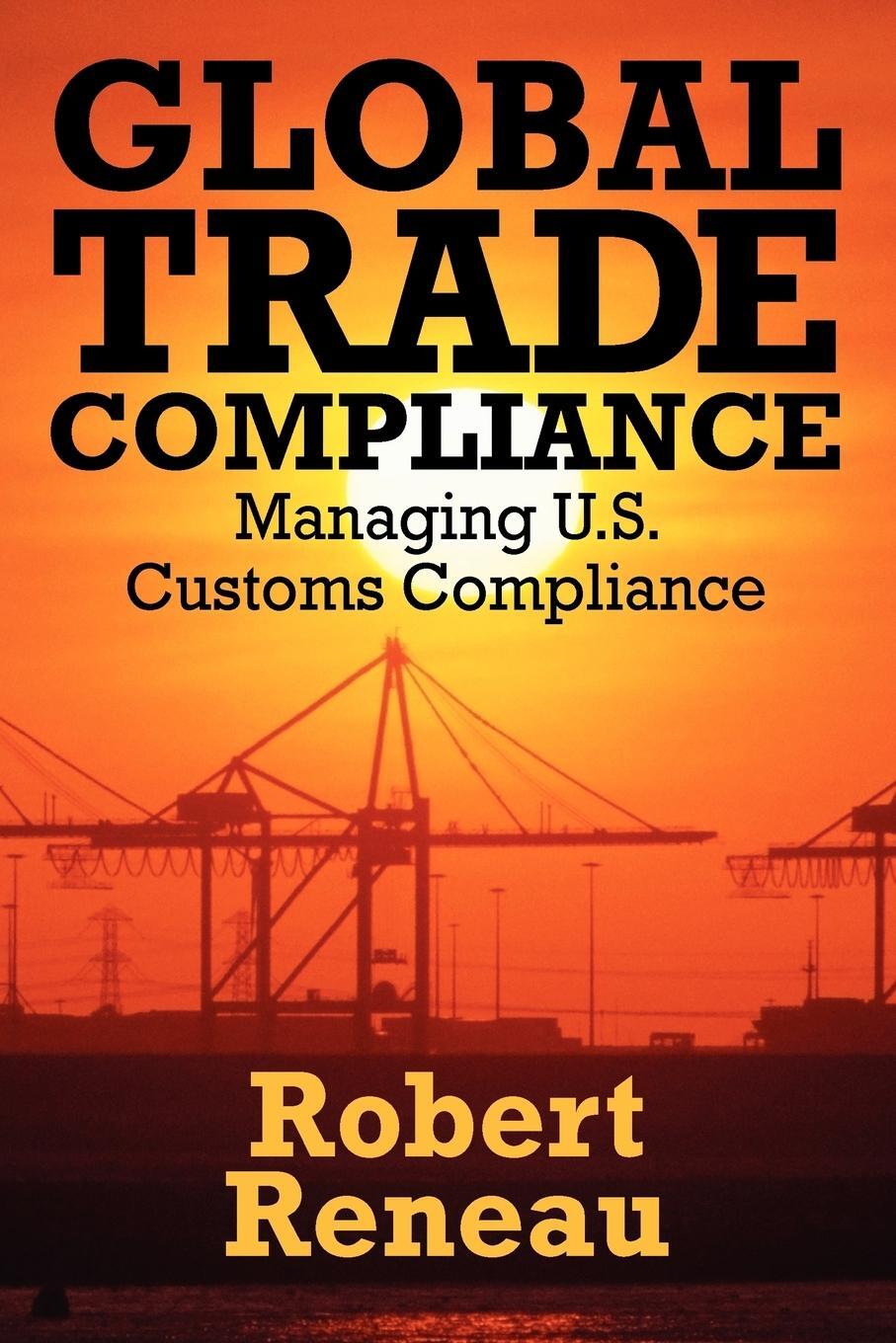 Cover: 9781432774745 | Global Trade Compliance | Managing U.S. Customs Compliance | Reneau