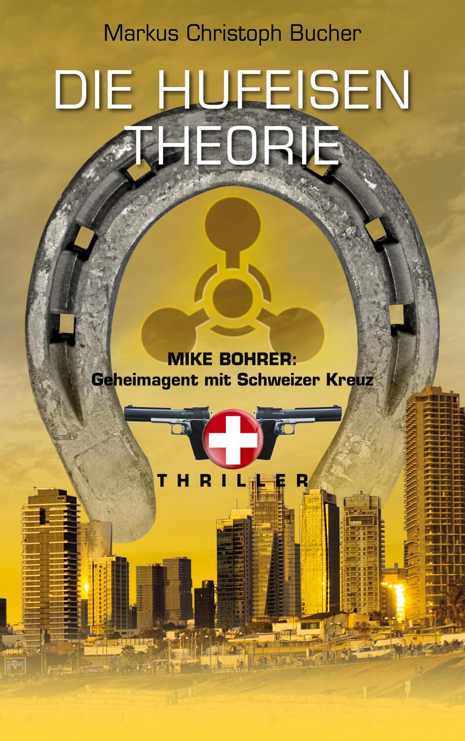 Cover: 9783756800155 | Die Hufeisen Theorie | Mike Bohrer, Geheimagent mit Schweizer Kreuz