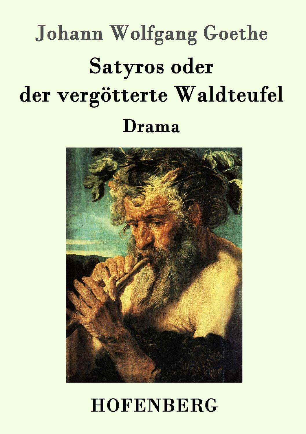 Cover: 9783843090155 | Satyros oder der vergötterte Waldteufel | Drama | Goethe | Taschenbuch