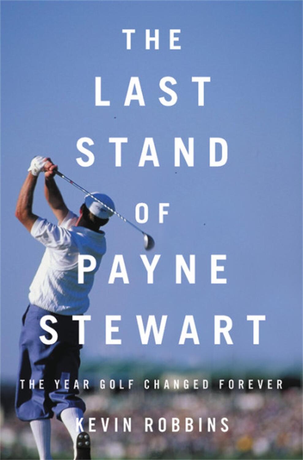 Cover: 9780316485302 | The Last Stand of Payne Stewart: The Year Golf Changed Forever | Buch