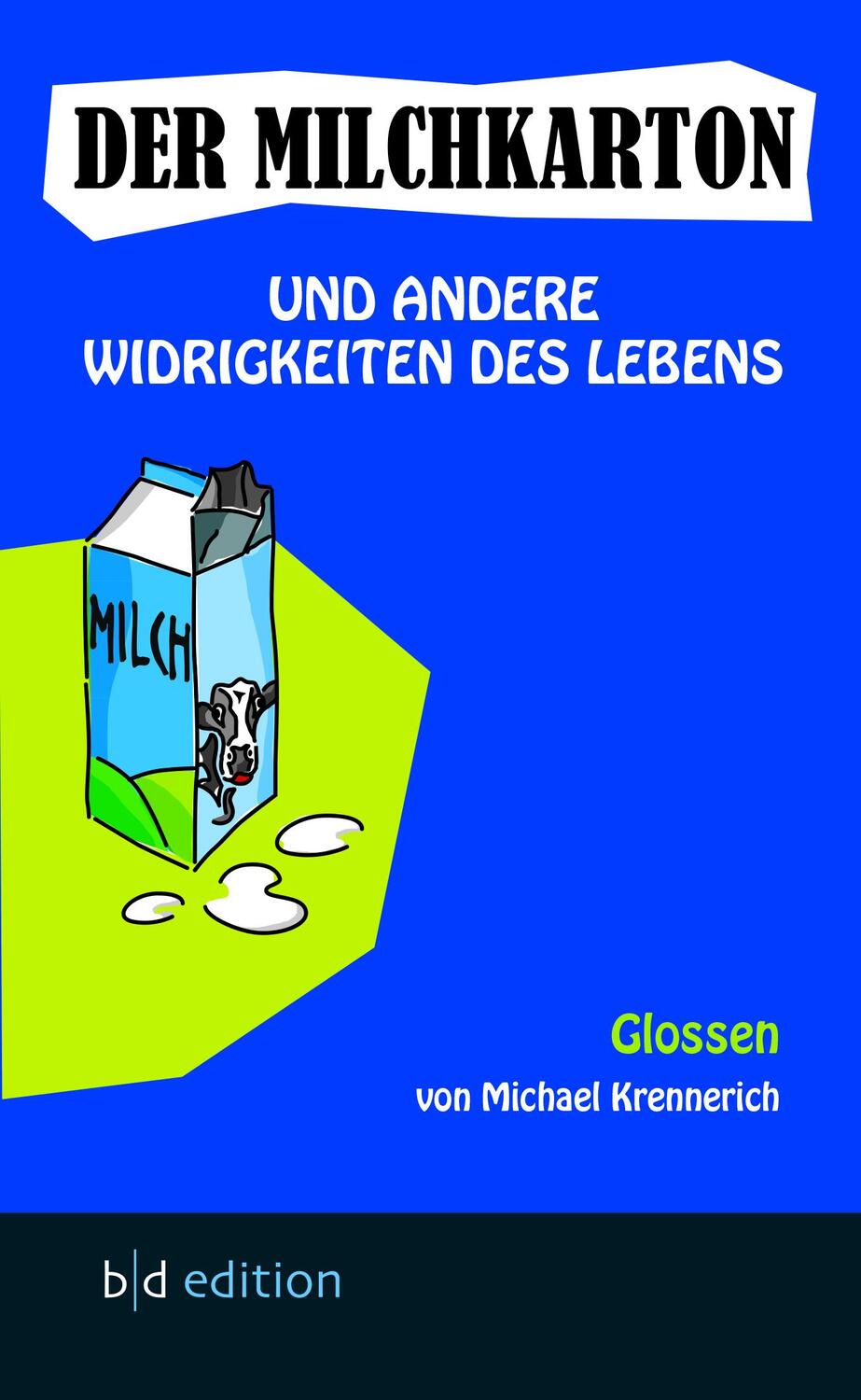 Cover: 9783941264168 | Der Milchkarton und andere Widrigkeiten des Lebens | Glossen | Buch