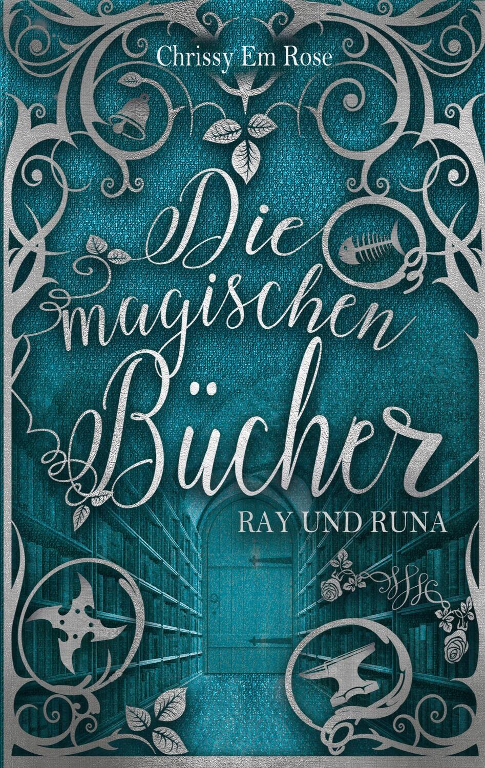 Cover: 9783753496481 | Die magischen Bücher | Ray und Runa | Chrissy Em Rose | Taschenbuch