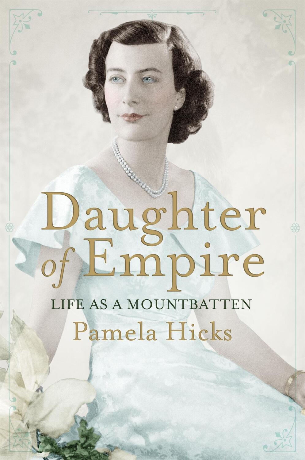 Cover: 9781780222844 | Daughter of Empire | Life as a Mountbatten | Lady Pamela Hicks | Buch