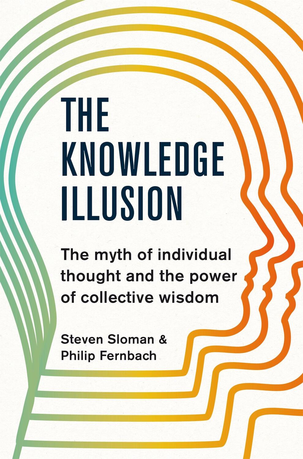 Cover: 9781509813087 | The Knowledge Illusion | Steven Sloman (u. a.) | Taschenbuch | 2018