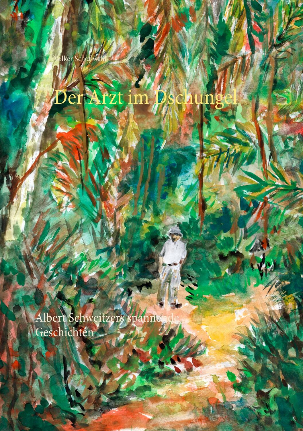 Cover: 9783740762292 | Der Arzt im Dschungel | Albert Schweitzers spannende Geschichten