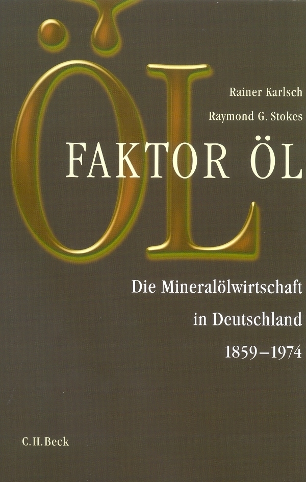 Cover: 9783406502767 | Faktor Öl | Die Mineralölwirtschaft in Deutschland 1859-1974 | Buch