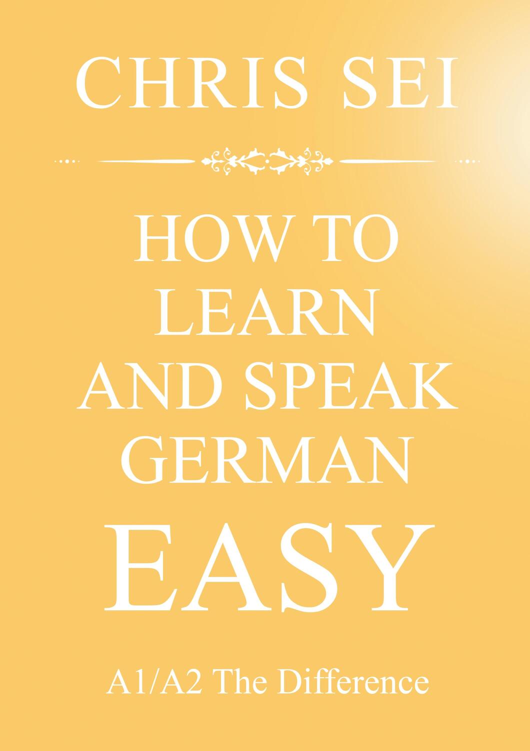 Cover: 9783754347584 | How To Learn And Speak German Easy A1/A2 - Elite German Method | Sei