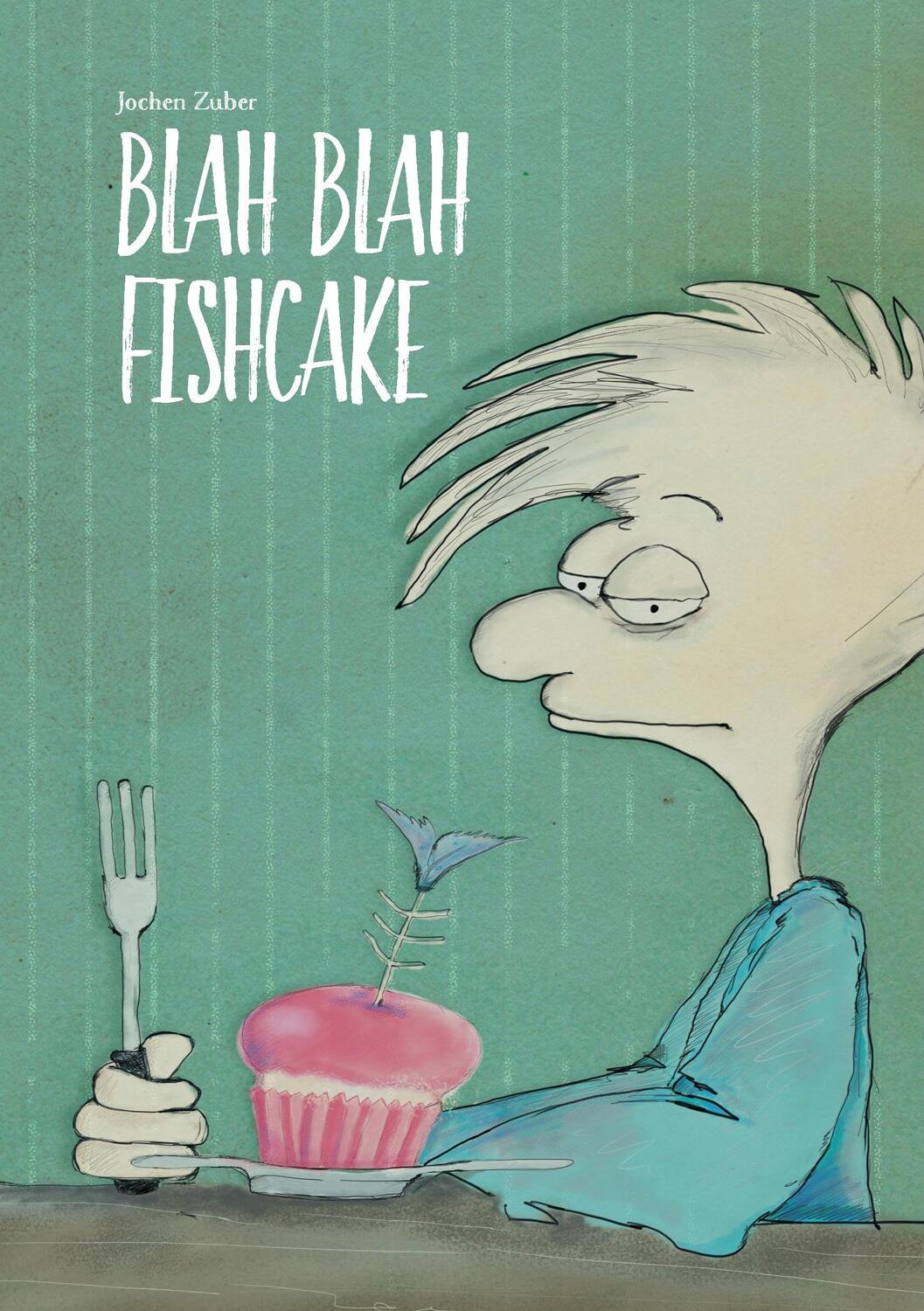 Cover: 9783738658507 | Blah Blah Fishcake | Jochen Zuber | Taschenbuch | Paperback | Deutsch