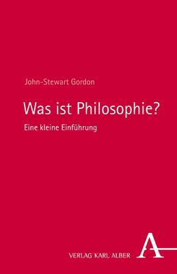 Cover: 9783495999226 | Was ist Philosophie? | Eine kleine Einführung | John-Stewart Gordon