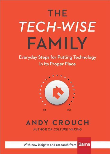 Cover: 9780801018664 | The Tech-Wise Family: Everyday Steps for Putting Technology in Its...