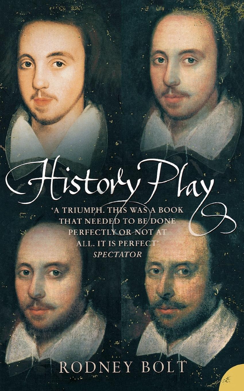 Cover: 9780007121243 | History Play | The Lives and After-life of Christopher Marlowe | Bolt