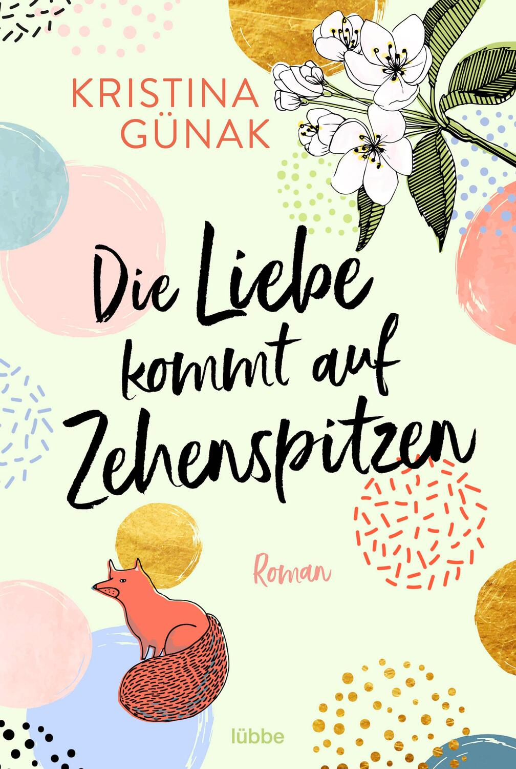 Cover: 9783404180097 | Die Liebe kommt auf Zehenspitzen | Roman | Kristina Günak | Buch