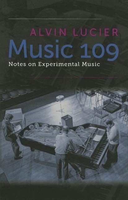 Cover: 9780819574923 | Music 109 | Notes on Experimental Music | Alvin Lucier | Taschenbuch
