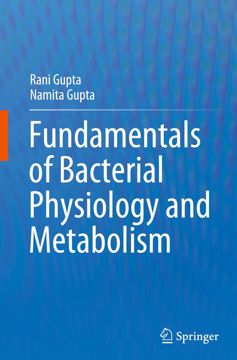 Cover: 9789811607226 | Fundamentals of Bacterial Physiology and Metabolism | Gupta (u. a.)