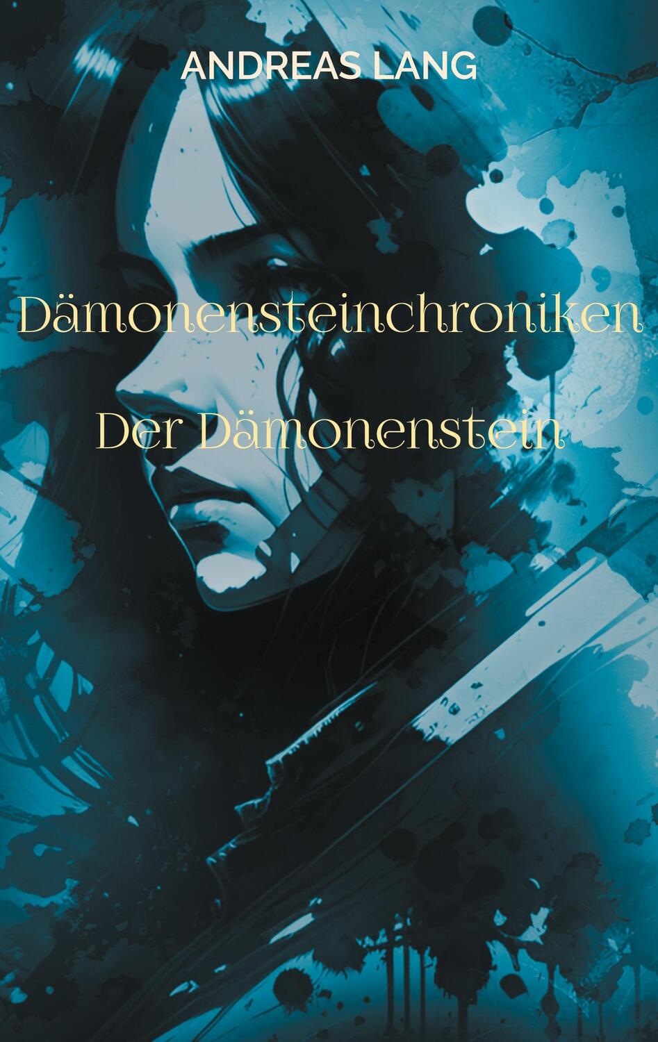 Cover: 9783758323577 | Dämonensteinchroniken | Der Dämonenstein | Andreas Lang | Taschenbuch