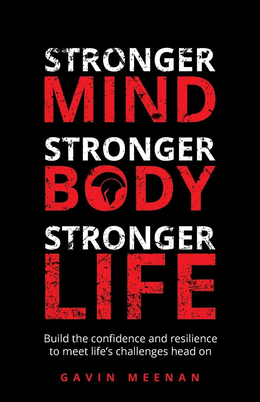 Cover: 9781781334379 | Stronger Mind, Stronger Body, Stronger Life | Gavin Meenan | Buch
