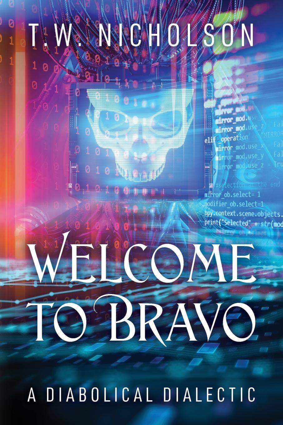 Cover: 9781977264480 | Welcome to Bravo | A Diabolical Dialectic | T. W. Nicholson | Buch