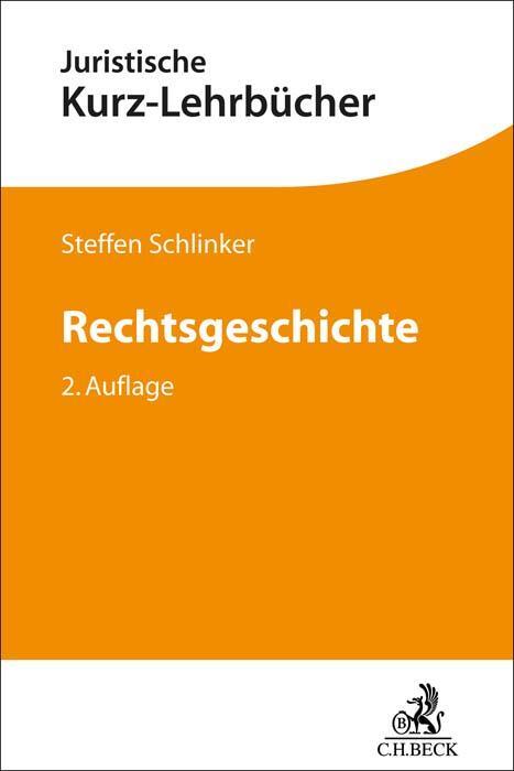 Cover: 9783406805639 | Rechtsgeschichte | Ein Studienbuch | Steffen Schlinker | Taschenbuch