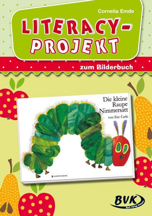 Cover: 9783867405584 | Literacy-Projekt zum Bilderbuch Die kleine Raupe Nimmersatt | Emde