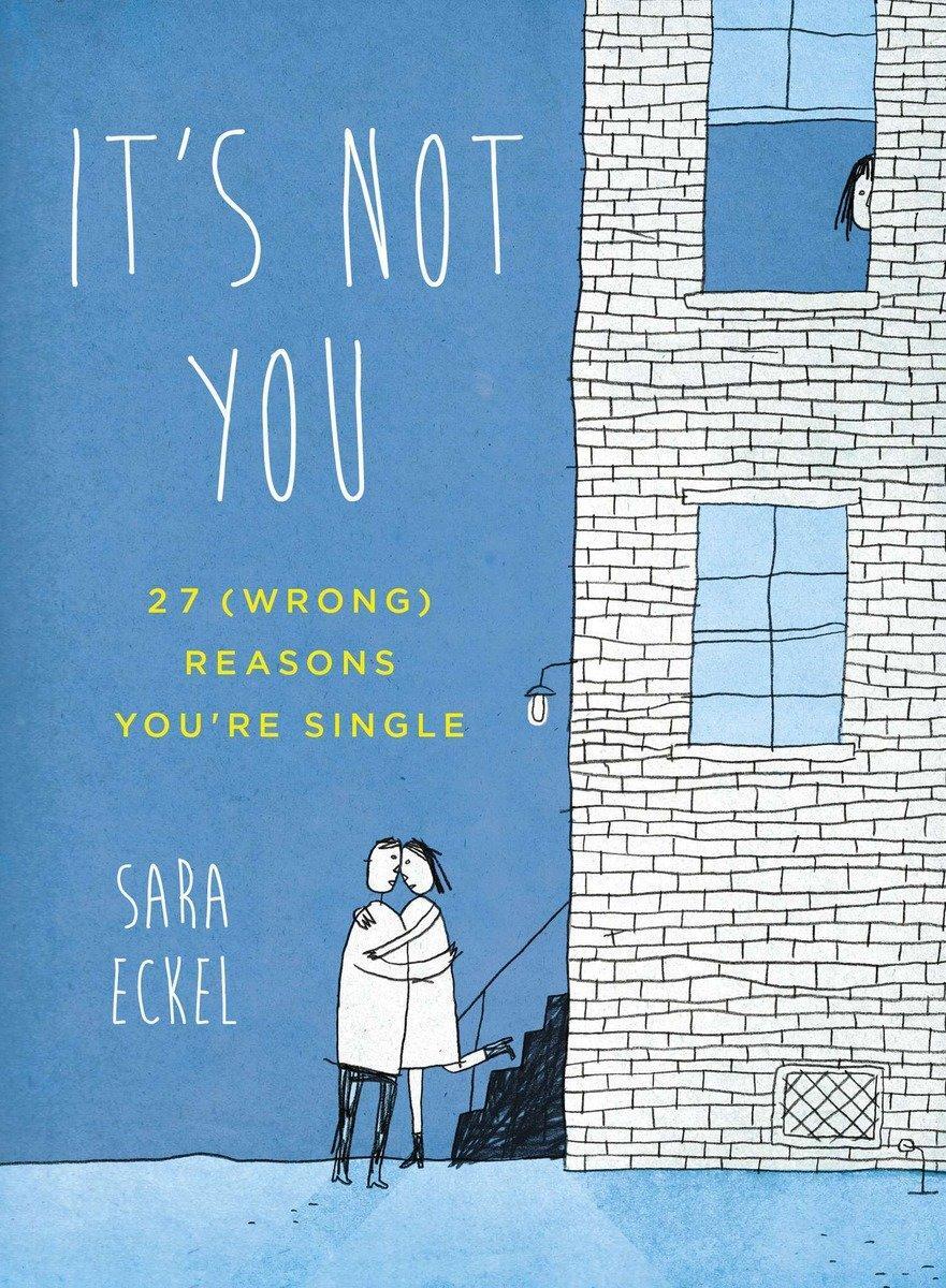 Cover: 9780399162879 | It's Not You | 27 (Wrong) Reasons You're Single | Sara Eckel | Buch