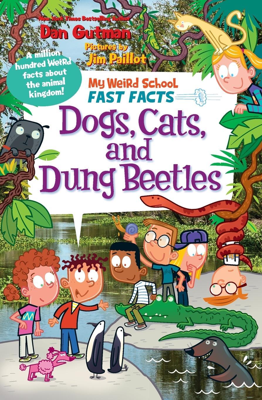 Cover: 9780062673060 | My Weird School Fast Facts | Dogs, Cats, and Dung Beetles | Dan Gutman