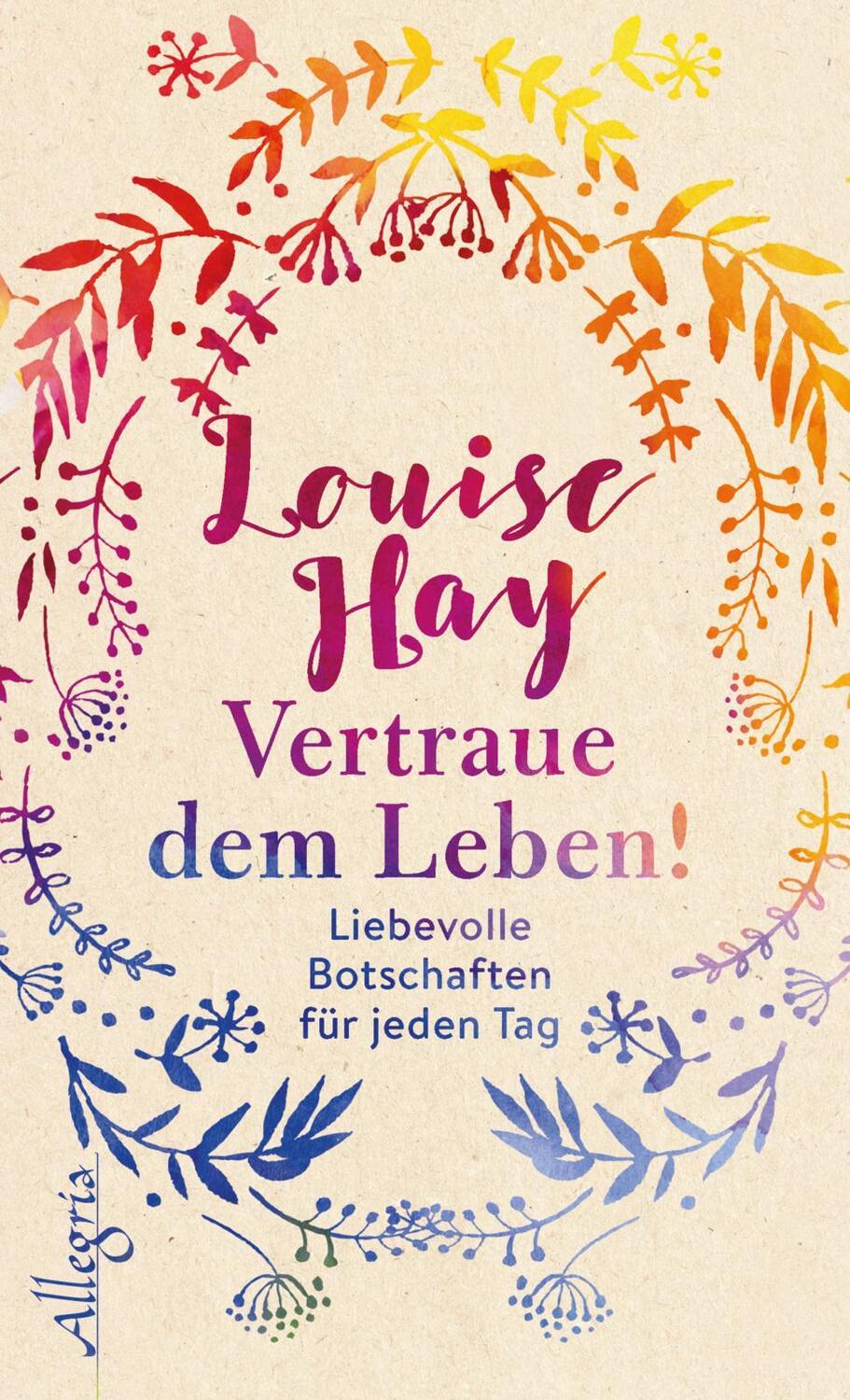 Cover: 9783793424031 | Vertraue dem Leben! | Liebevolle Botschaften für jeden Tag | Hay