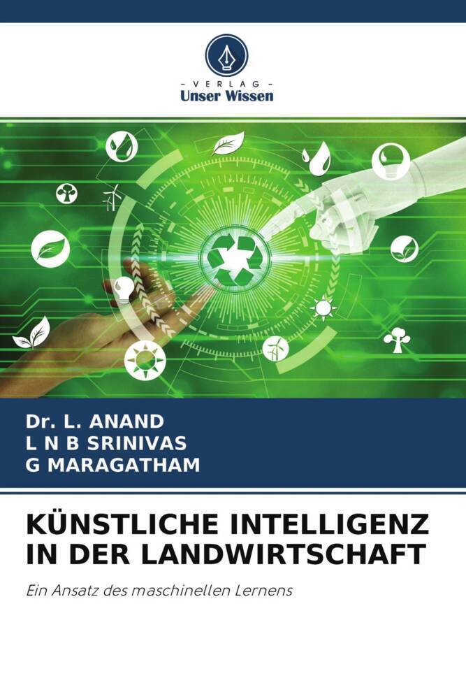 Cover: 9786204659824 | KÜNSTLICHE INTELLIGENZ IN DER LANDWIRTSCHAFT | L. Anand (u. a.) | Buch