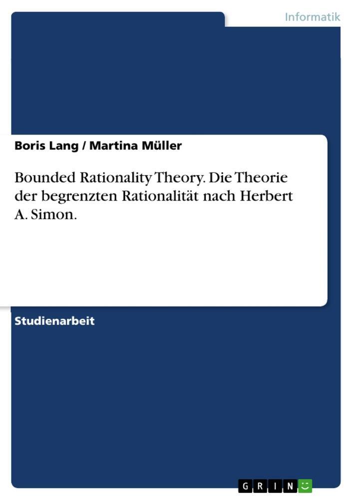 Cover: 9783640700608 | Bounded Rationality Theory. Die Theorie der begrenzten Rationalität...