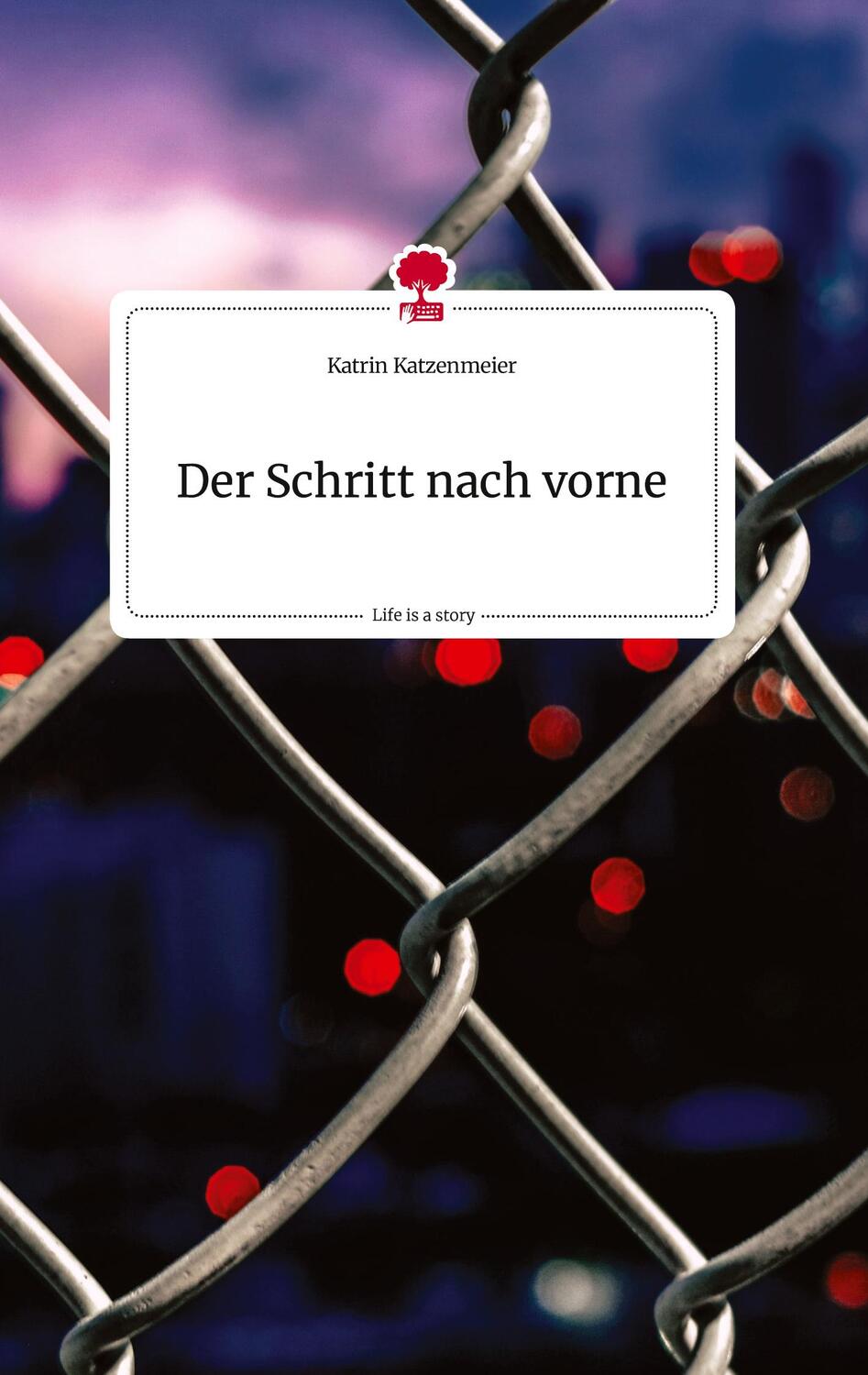 Cover: 9783710806223 | Der Schritt nach vorne. Life is a Story - story.one | Katzenmeier