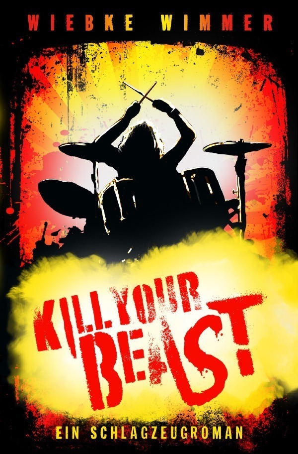 Cover: 9783757529307 | Kill Your Beast | Ein Schlagzeugroman. DE | Wiebke Wimmer | Buch