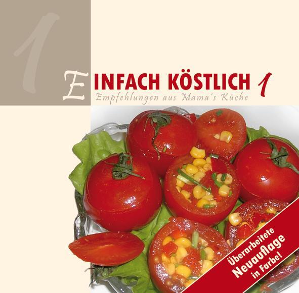 Cover: 9783933828972 | Einfach Köstlich 1 | Empfehlungen aus Mamas Küche | Buch | Deutsch