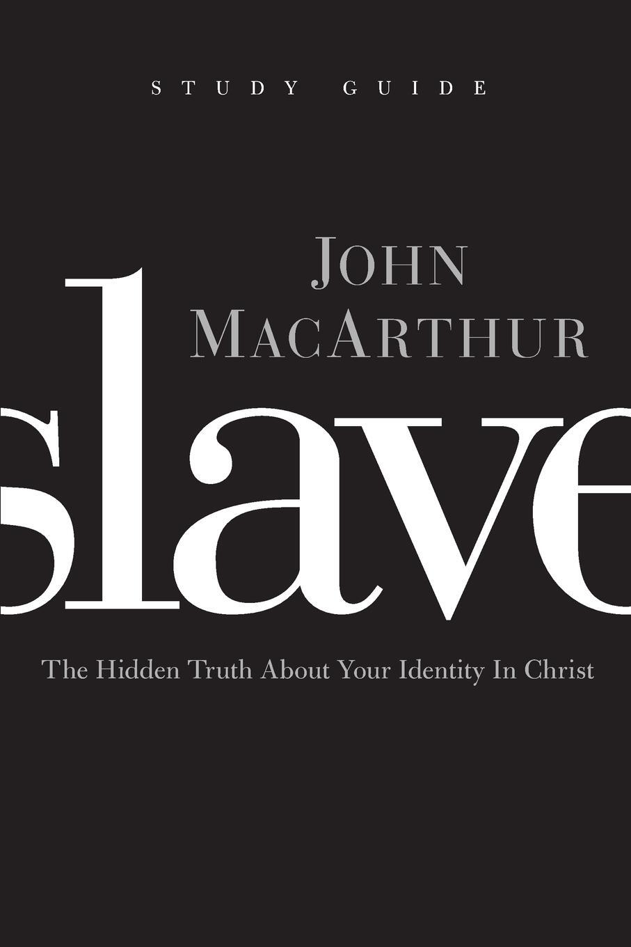 Cover: 9781400202911 | Slave, the Study Guide | John Macarthur | Taschenbuch | Paperback
