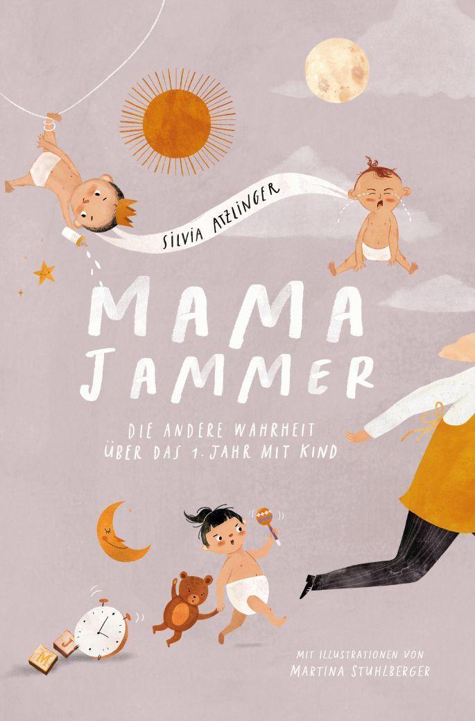 Cover: 9783991293774 | Mama-Jammer | Die andere Wahrheit über das erste Jahr mit Kind | Buch