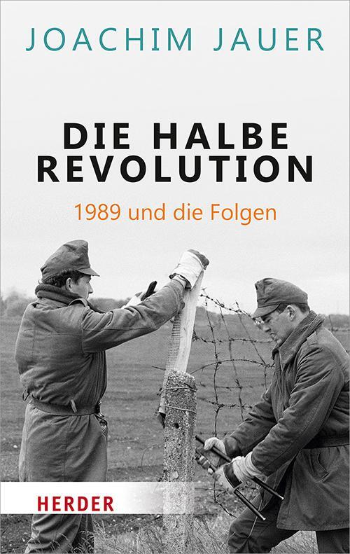 Cover: 9783451068454 | Die halbe Revolution | 1989 und die Folgen | Joachim Jauer | Buch