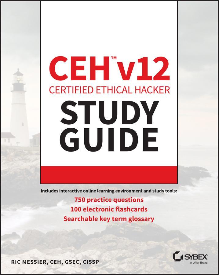 Cover: 9781394186921 | CEH v12 Certified Ethical Hacker Study Guide with 750 Practice Test...