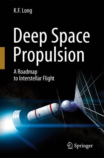 Cover: 9781461406068 | Deep Space Propulsion | A Roadmap to Interstellar Flight | K. F. Long