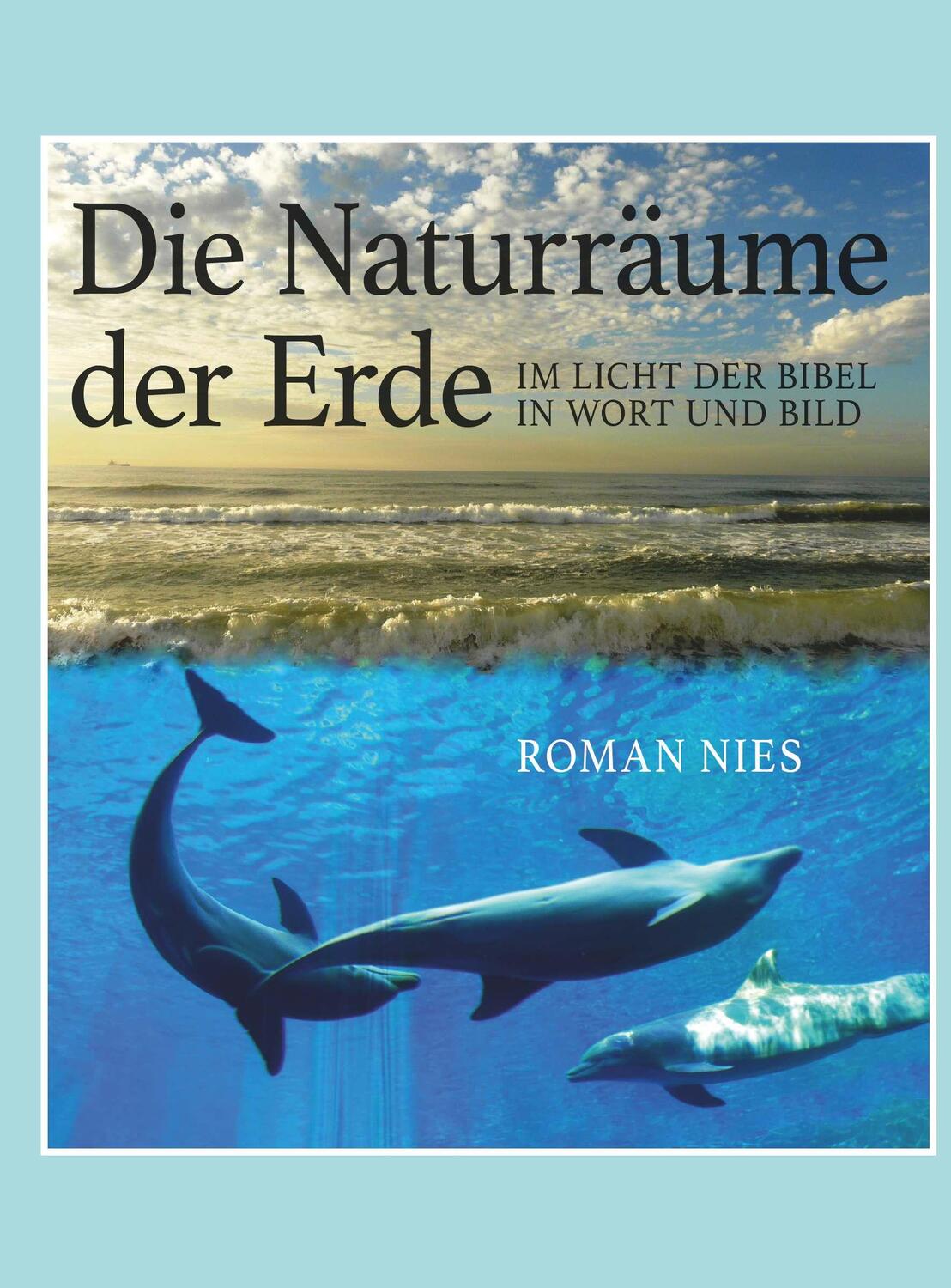 Cover: 9783991523901 | Die Naturräume der Erde im Licht der Bibel | in Wort und Bild | Nies