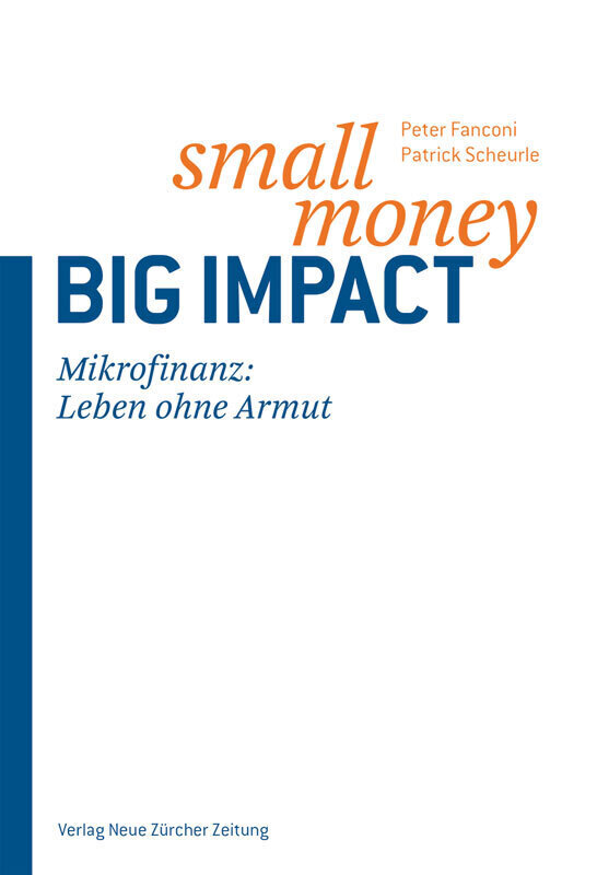 Cover: 9783038101314 | Small Money - Big Impact | Mikrofinanz: Eine Zukunft ohne Armut | Buch