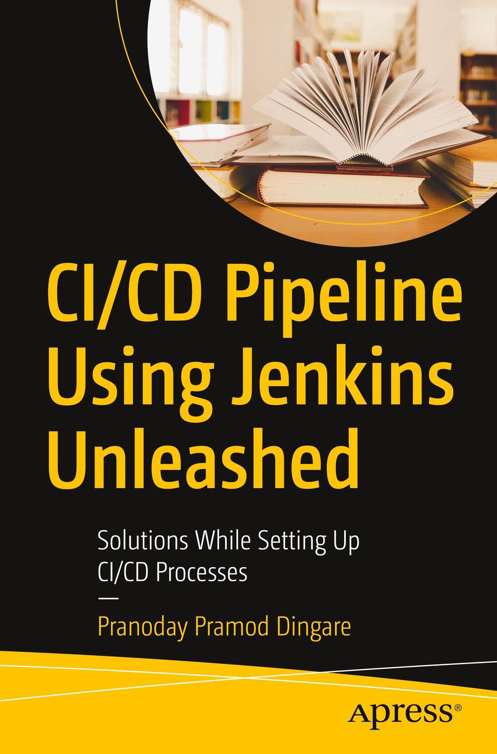 Cover: 9781484275078 | CI/CD Pipeline Using Jenkins Unleashed | Pranoday Pramod Dingare