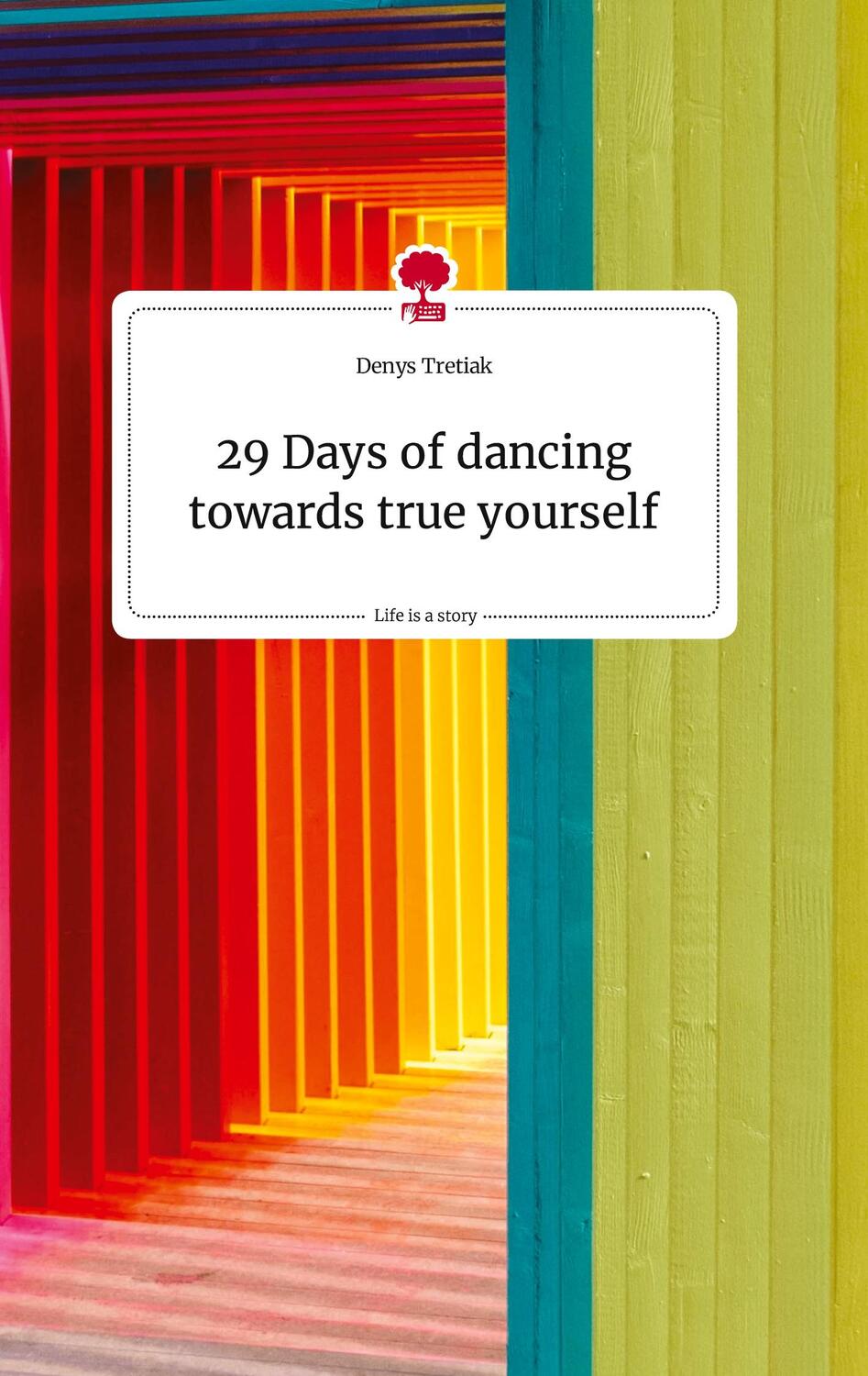 Cover: 9783710821820 | 29 Days of dancing towards true yourself. Life is a Story - story.one