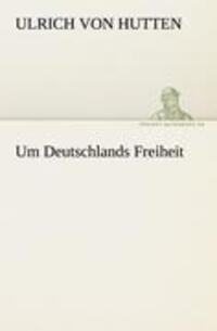 Cover: 9783842468825 | Um Deutschlands Freiheit | Ulrich Von Hutten | Taschenbuch | Paperback