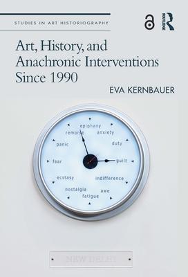 Cover: 9780367763268 | Art, History, and Anachronic Interventions Since 1990 | Eva Kernbauer