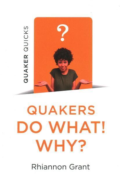 Cover: 9781789044058 | Quaker Quicks - Quakers Do What! Why? | Rhiannon Grant | Taschenbuch