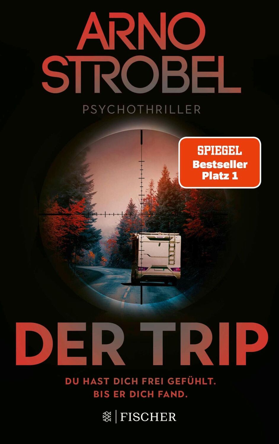 Cover: 9783596708024 | Der Trip - Du hast dich frei gefühlt. Bis er dich fand. | Arno Strobel