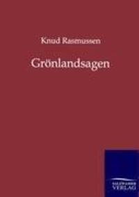 Cover: 9783846002735 | Grönlandsagen | Knud Rasmussen | Taschenbuch | Paperback | Deutsch