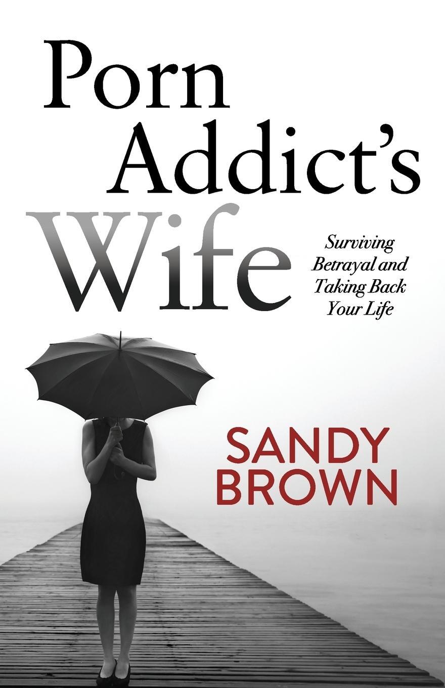 Cover: 9781683503835 | Porn Addict's Wife | Surviving Betrayal and Taking Back Your Life