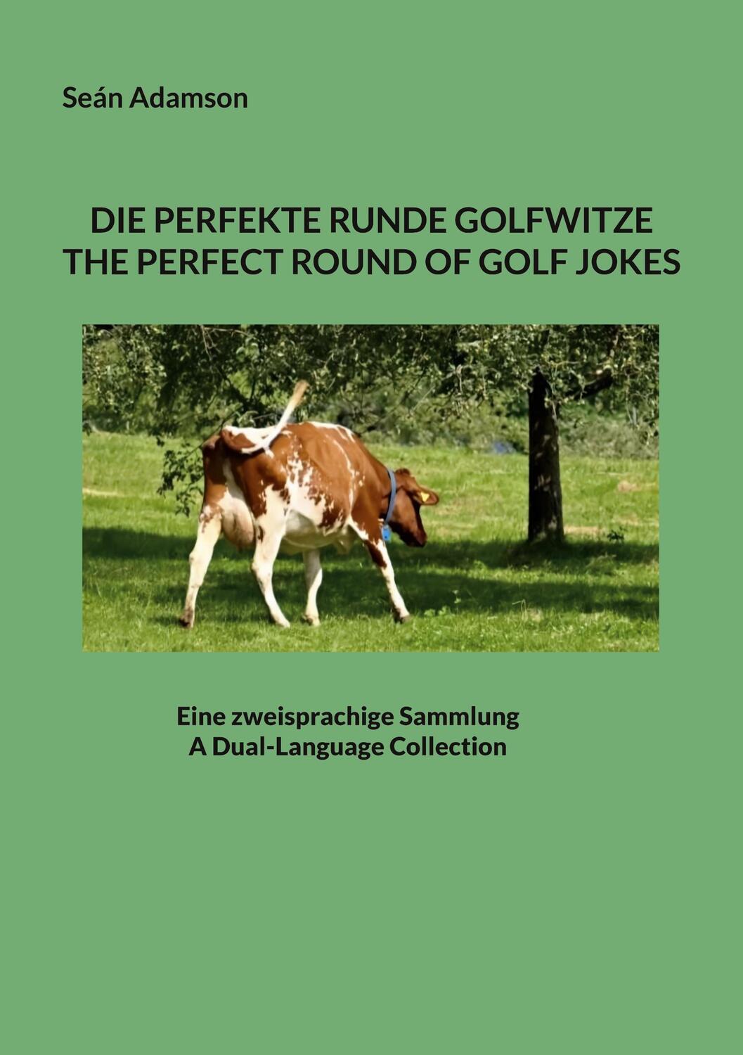 Cover: 9783756836017 | DIE PERFEKTE RUNDE GOLFWITZE : THE PERFECT ROUND OF GOLF JOKES | Buch