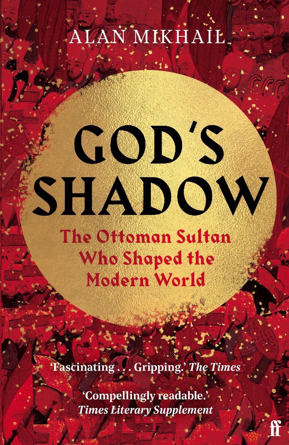 Cover: 9780571331949 | God's Shadow | The Ottoman Sultan Who Shaped the Modern World | Buch